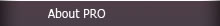 About PRO